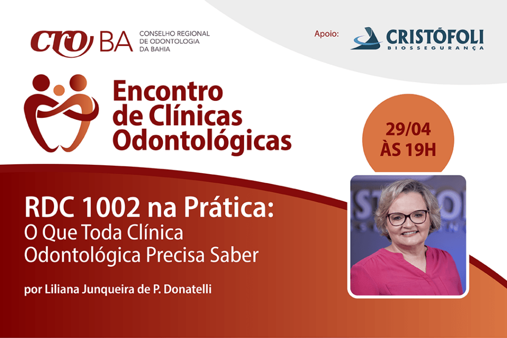 CRO BA convida para Encontro de Clínicas Odontológicas Palestra sobre a RDC 1002. Evento híbrido com Liliana Donatelli com apoio da Cristófoli. Descubra as mudanças cruciais, por que elas importam e como se preparar.